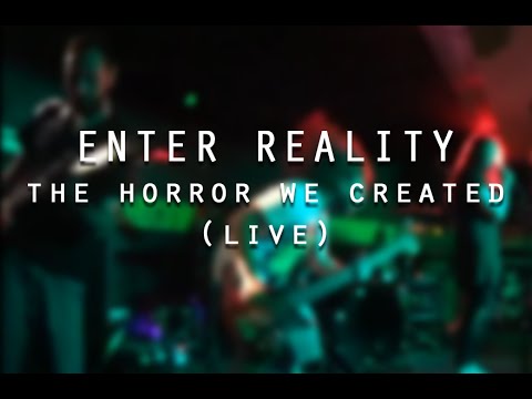 ENTER REALITY -  The Horror We Created (NEW SONG 2015) (Live@Sirens of Sydney)