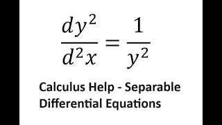 Calculus Help: Separable Differential Equations - (dy^2)/(d^2 x)=1/y^2  - Techniques