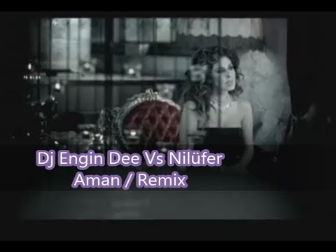 Nilüfer ft. Dj Engin Dee - Aman / Remix