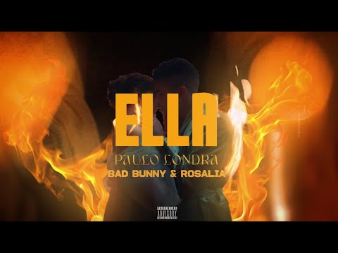 ELLA - Paulo Londra ft. ROSALIA, Bad Bunny (VIDEO OFICIAL)