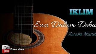 Download lagu IKLIM - Suci Dalam Debu (Akustik Karaoke) video lyrics mp3