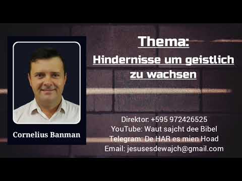 Botschaft: Cornelius Banman von Bolivia - Thema: Hindernisse um geistlich zu wachsen