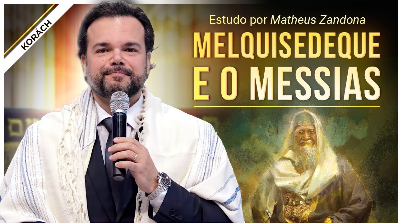 Melquisedeque e o Messias – Korách 2022 – Matheus Zandona