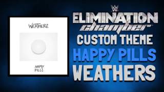 Custom Elimination Chamber Theme Song | Happy Pills - Weathers