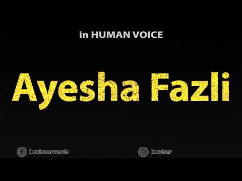 How To Pronounce Ayesha Fazli