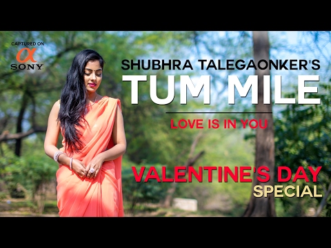 Tum Mile - Shubhra Talegaonker | Valentine's Day 2017 Special | Love Song | Original Composition