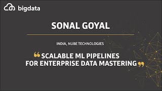Scalable ML Pipelines for Enterprise Data Mastering by Sonal Goyal