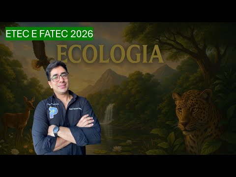 Tudo de BIOLOGIA pra ETEC e FATEC 2026 - ECOLOGIA