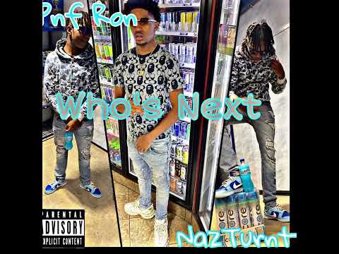 Naz Turnt “Who’s Next” Ft: Pnf Ron (official audio)