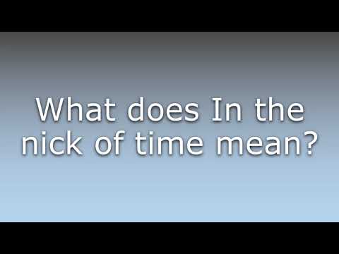 What does In the nick of time mean?