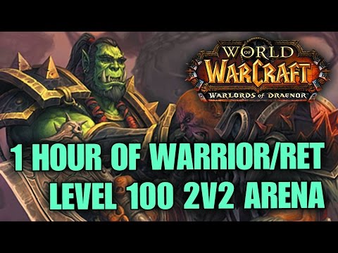 Warlords of Draenor (Beta): 1-Hour of Warrior / Ret Paladin 2v2 Ownage - Level 100 Arms Warrior PvP