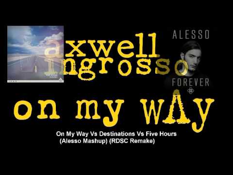 Destinations Vs On My Way Vs Five Hours (Alesso Mashup) (Free Download)