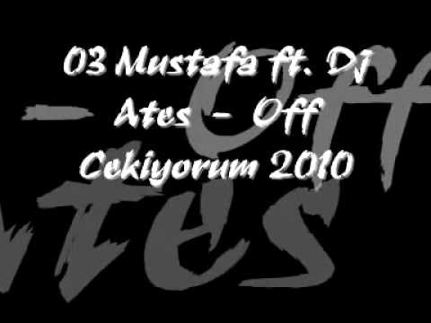 03 Mustafa Ft Dj Ateş - Off Çekiyorum