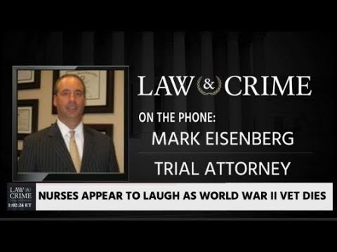 Mark Eisenberg Talks Nurses Laughing as WWII Vet Dies on Law & Crime Network