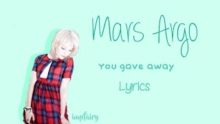 mars argo - you gave away (lyrics)