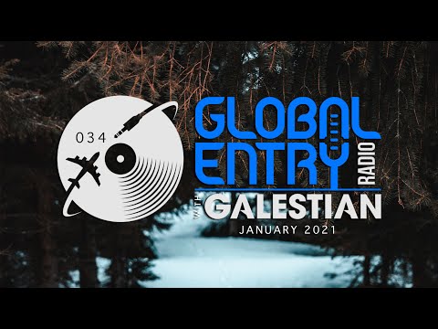 Global Entry Radio 034 - 2021 Melodic House & Techno, Deep House, Progressive House, Organic House
