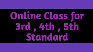 Online class for 3rd  4th  5th Standard
