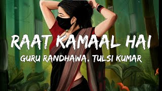 Lyrics: Raat Kamaal Hai - Guru Randhawa &amp; Khushali Kumar | Tulsi Kumar | New Song 2018