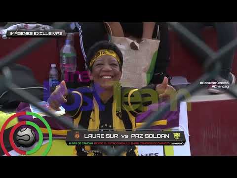 LAURE SUR vs PAZ SOLDAN A RAS DE CANCHA PARTDO DE  IDA POR LA COPA PERÚ 2023
