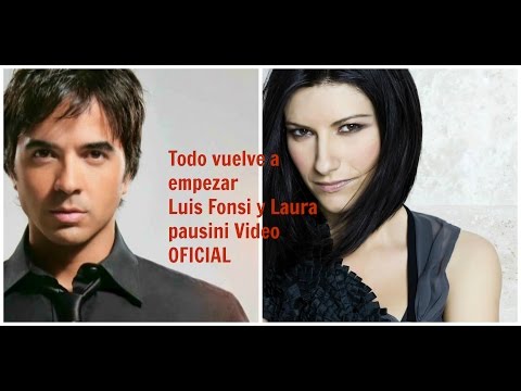 Todo vuelve a empezar Luis fonsi y Laura Pausini Video Oficial