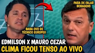 🔥PAU QUEBROU AO VIVO! MAURO CEZAR E EDMILSON TROCAM FARPAS AO DEBATER SOBRE TREINADORES EUROPEUS