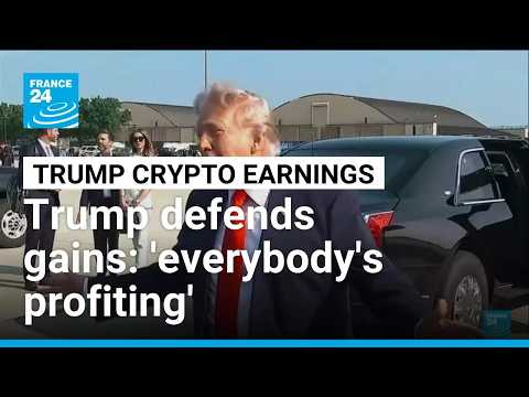'Everybody's profiting': Trump defends $1.4 bn crypto earnings