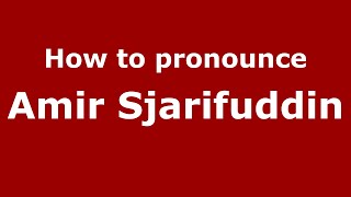 How to pronounce Amir Sjarifuddin