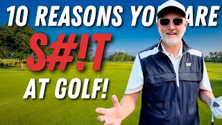 10 reasons you are S#!T at golf