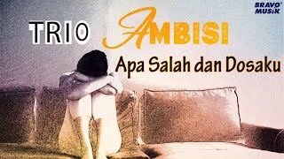 Download lagu Trio Ambisi - Apa Salah dan Dosaku (Video  Lyric) mp3 Download lagu Trio Ambisi - Apa Salah dan Dosaku (Video  Lyric) mp3