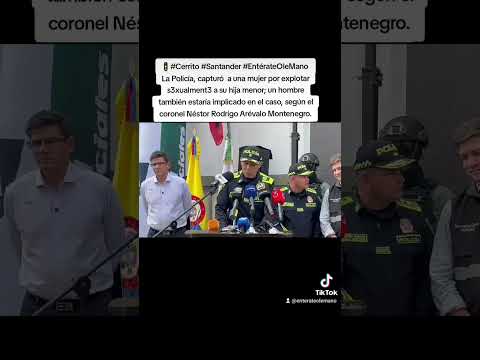 🚦#Cerrito #Santander  La Policía, capturó  a una mujer por explotar s3xualment3 a su hija menor.