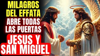 🔴 MILAGRO DEL EFFATA ABRE TODAS LAS PUERTAS DE RIQUEZA Y PROSPERIDAD CON JESÚS Y EL ARCÁNGEL MIGUEL