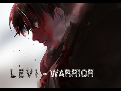 Attack on Titan - Levi Ackerman「AMV」- Warriors