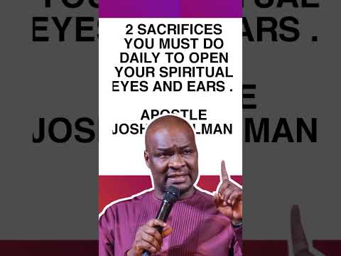 2 SACRIFICES YOU MUST DO DAILY TO OPEN YOUR SPIRITUAL EYES AND EARS   APOSTLE JOSHUA SELMAN