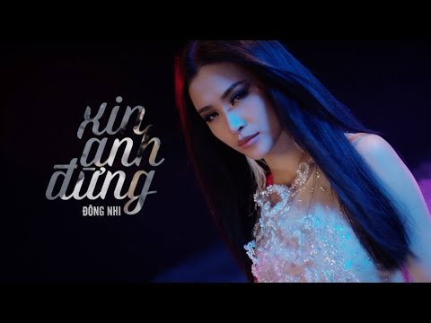 Xin Anh Đừng - Đông Nhi (Official MV)