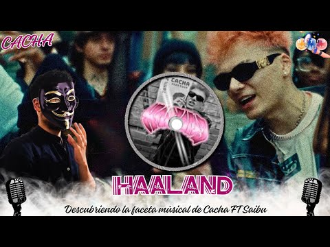🔥DESCUBRIENDO LA FACETA MUSICAL DE CACHA🔥| REACCION A CACHA, SAIBU - HAALAND