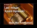 Last minute/Ayumi Hamasaki [Music Box] 