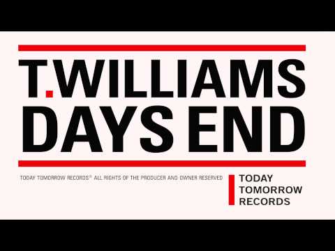 T.Williams - Days End [Today Tomorrow Records]
