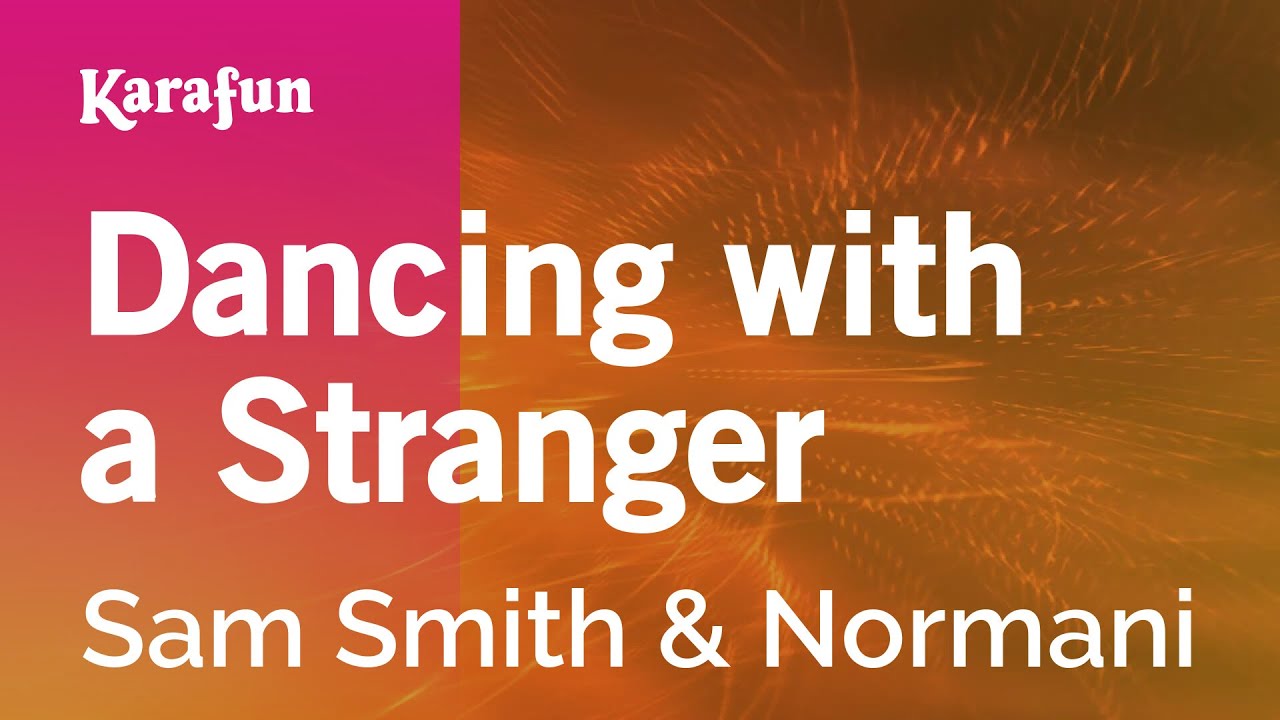 Dancing with a Stranger - Sam Smith & Normani | Karaoke Version | KaraFun