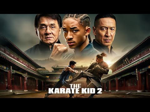 🥋🔥 THE KARATE KID 2 Starring: Jaden Smith | Jackie Chan | Yifei Liu | Donnie Yen