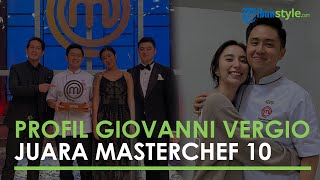 Profil Giovanni Vergio Juara MasterChef Indonesia Season 10, Kakak Kandung Selebgram Clarine Clay