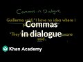 Commas in dialogue | Punctuation | Grammar | Khan Academy Commas in dialogue | Punctuation | Grammar | Khan Academy