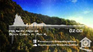 [DUBSTEP] Butch Clancy Ft. Amy Kuney - Far Away From Me