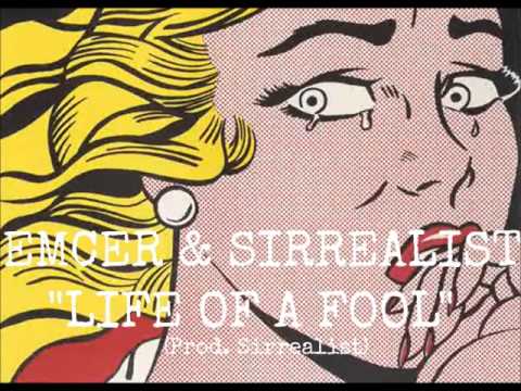 Emcer & Sirrealist- "Life Of A Fool"