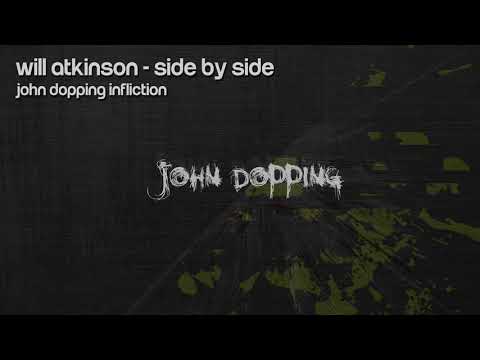 Will Atkinson - Side By Side (John Dopping Infliction)