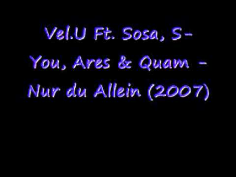 Vel.U Ft. Sosa, S-You, Ares & Quam - Nur du Allein (2007)
