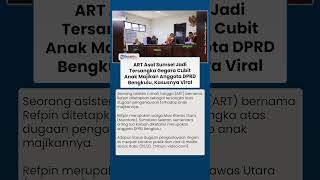 ART Asal Sumsel Jadi Tersangka Gegara Cubit Anak Majikan Anggota DPRD Bengkulu, Kasusnya Viral