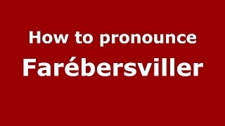 How to pronounce Farébersviller