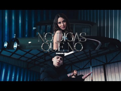 DIEGUIN - NO DIGAS QUE NO (Video Oficial) PROD. BY RNZ