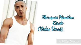 Marques Houston - Circle (Video Version Lyrics)