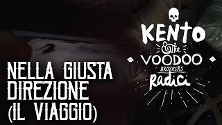 Kento & The Voodoo Brothers - Nella Giusta Direzione (il viaggio)